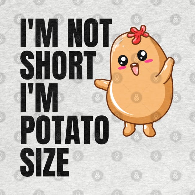 I'm not short i'm potato size by twitaadesign